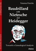 Baudrillard with Nietzsche and Heidegger: Towards a Genealogical Analysis