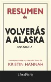 Volverás a Alaska: Una novela de Kristin Hannah: Conversaciones Escritas (eBook, ePUB)