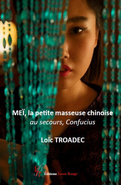 Meï, la petite masseuse chinoise (eBook, ePUB) - Troadec, Loïc