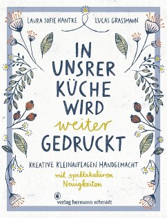 In unsrer Küche wird weiter gedruckt - Hantke, Laura Sofie;Grassmann, Lucas