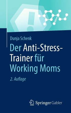 Der Anti-Stress-Trainer für Working Moms (eBook, PDF) - Schenk, Dunja