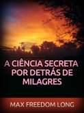 A Ciência secreta por detrás de Milagres (Traduzido) (eBook, ePUB)