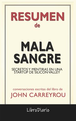 Mala Sangre: Secretos Y Mentiras En Una Startup De Silicon Valley de John Carreyrou: Conversaciones Escritas (eBook, ePUB) - LibroDiario