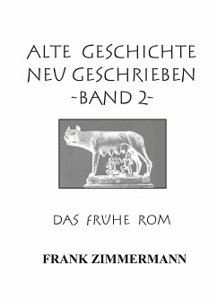 Alte Geschichte neu geschrieben Band 2 - Zimmermann, Frank
