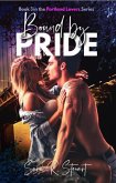 Bound by Pride (Portland Lovers, #3) (eBook, ePUB) Bound by Pride (Portland Lovers, #3) (eBook, ePUB)
