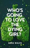 Who's Going to Love the Dying Girl? (eBook, ePUB)