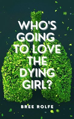 Who's Going to Love the Dying Girl? (eBook, ePUB) - Rolfe, Bree