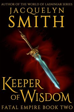 Keeper of Wisdom: Fatal Empire Book Two (eBook, ePUB) - Smith, Jacquelyn