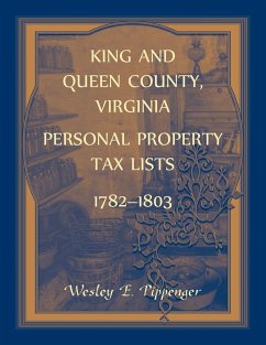 King and Queen County, Virginia Personal Property Tax Lists, 1782-1803 - Pippenger, Wesley