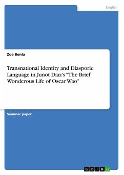 Transnational Identity and Diasporic Language in Junot Diaz¿s ¿The Brief Wonderous Life of Oscar Wao¿ - Benia, Zoe