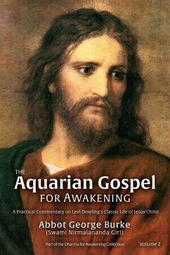 The Aquarian Gospel for Awakening (eBook, ePUB) - Giri), Abbot George Burke (Swami Nirmalananda