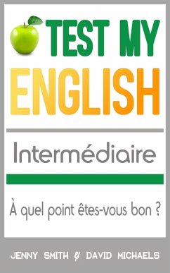Test My English Intermédiaire: À quel point êtes-vous bon ? (eBook, ePUB) - Smith, Jenny; Michaels, David