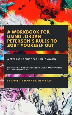 A Workbook for Using Jordan Peterson's Rules for Life to Sort Yourself Out (eBook, ePUB) - Poizner, Annette