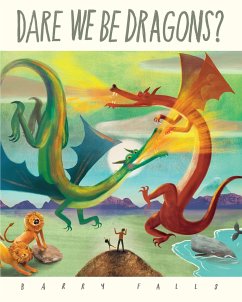 Dare We Be Dragons? - Falls, Barry