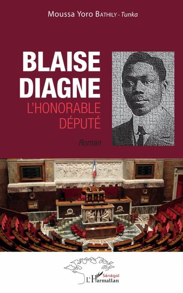 Blaise Diagne l'honorable député. Roman Blaise Diagne l'honorable député. Roman