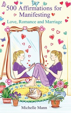 500 Affirmations for Manifesting Love, Romance and Marriage - Tbd