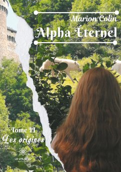 Alpha Éternel: Tome II - Les origines - Colin, Marion