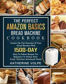 The Perfect Amazon Basics Bread Machine Cookbook