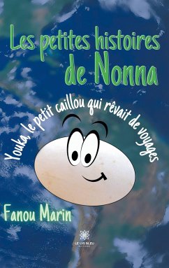 Les petites histoires de Nonna Youka, le petit caillou qui rêvait de voyages - Marin, Fanou