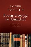 From Goethe to Gundolf: Essays on German Literature and Culture