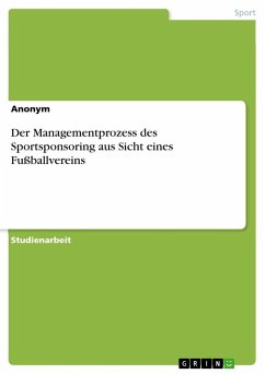 Der Managementprozess des Sportsponsoring aus Sicht eines Fußballvereins - Anonymous