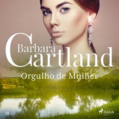 Orgulho de Mulher (A Eterna Coleção de Barbara Cartland 55) (MP3-Download) - Cartland, Barbara