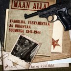 Maan alla: Vakoilua, vastarintaa ja urkintaa Suomessa 1941-1944 (MP3-Download)