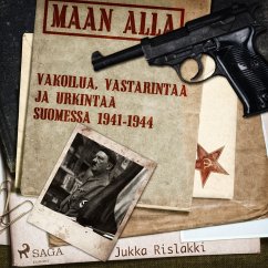 Maan alla: Vakoilua, vastarintaa ja urkintaa Suomessa 1941-1944 (MP3-Download) - Rislakki, Jukka