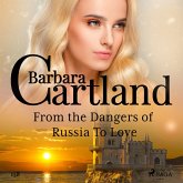 From the Dangers of Russia To Love (Barbara Cartland's Pink Collection 158) (MP3-Download) From the Dangers of Russia To Love (Barbara Cartland's Pink Collection 158) (MP3-Download)