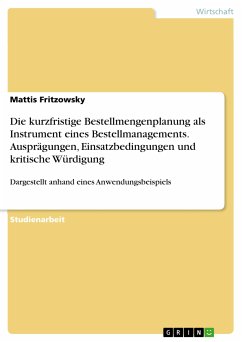 Die kurzfristige Bestellmengenplanung als Instrument eines Bestellmanagements. Ausprägungen, Einsatzbedingungen und kritische Würdigung (eBook, PDF) - Fritzowsky, Mattis