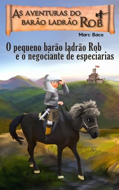 O pequeno barão ladrão Rob e o negociante de especiarias (1, #1) (eBook, ePUB) - Baco, Marc