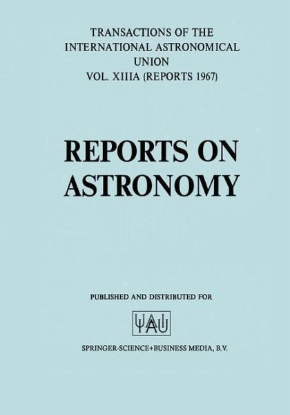 Reports on Astronomy/Proceedings of the Thirteenth General Assembly Prague 1967 (eBook, PDF)