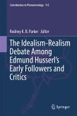 The Idealism-Realism Debate Among Edmund Husserl&quote;s Early Followers and Critics (eBook, PDF)