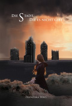 Die Stadt, die es nicht gibt (eBook, ePUB) - Ways, Franziska