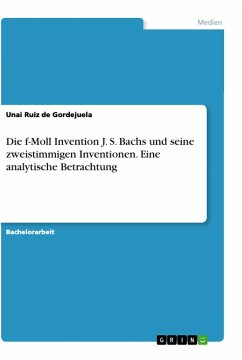 Die f-Moll Invention J. S. Bachs und seine zweistimmigen Inventionen. Eine analytische Betrachtung