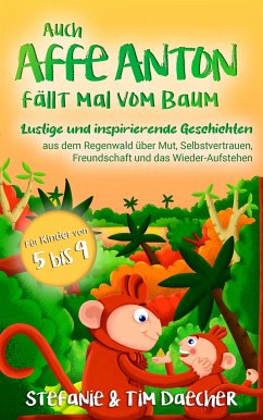 Auch Affe Anton fällt mal vom Baum! (eBook, ePUB) - Daecher, Stefanie; Daecher, Tim