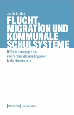Flucht, Migration und kommunale Schulsysteme - Jording, Judith