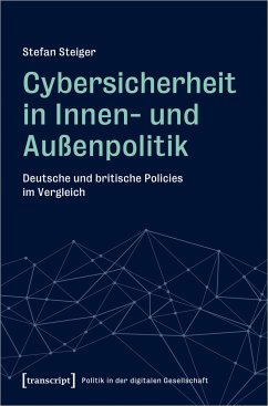 Cybersicherheit in Innen- und Außenpolitik - Steiger, Stefan