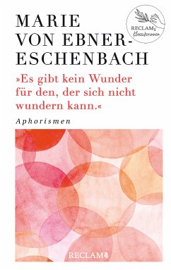 Es gibt kein Wunder für den, der sich nicht wundern kann. Aphorismen (eBook, ePUB) - Ebner-Eschenbach, Marie von