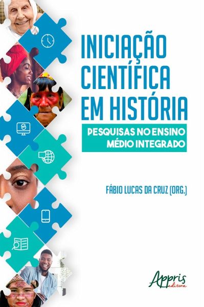 Iniciação Científica em História: Pesquisas no Ensino Médio Integrado (eBook, ePUB)