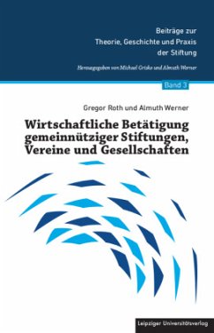Wirtschaftliche Betätigung gemeinnütziger Stiftungen, Vereine und Gesellschaften - Roth, Gregor;Werner, Almuth