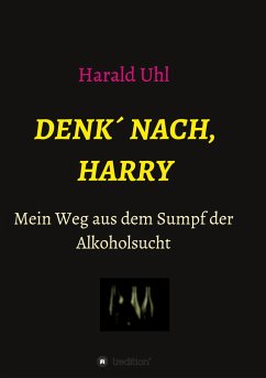 Denk´ nach, Harry - Uhl, Harald