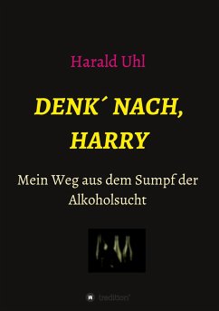 Denk´ nach, Harry - Uhl, Harald