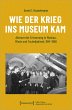 Wie der Krieg ins Museum kam - Bild 1