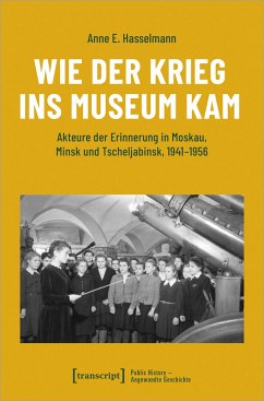 Wie der Krieg ins Museum kam - Hasselmann, Anne E.
