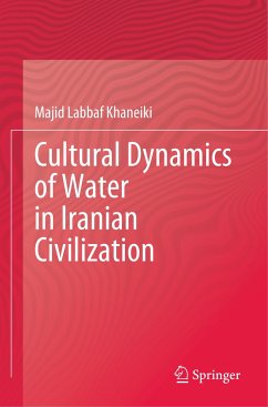 Cultural Dynamics of Water in Iranian Civilization - Labbaf Khaneiki, Majid