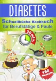 Diabetes Schnellküche Kochbuch für Berufstätige & Faule (eBook, ePUB)