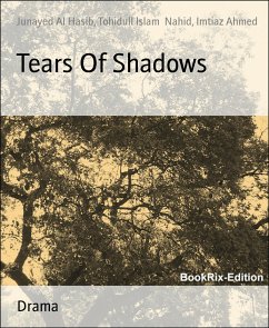 Tears Of Shadows (eBook, ePUB) - Ahmed, Imtiaz; Al Hasib, Junayed; Islam Nahid, Tohidull