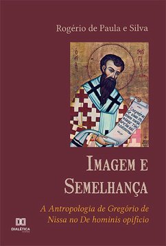 Imagem e Semelhança (eBook, ePUB) - Silva, Rogério de Paula e