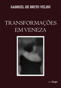 Transformações em Veneza (eBook, ePUB) - Velho, Gabriel de Brito